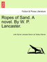 Ropes of Sand. a Novel. by W. P. Lancaster. by John Byrne Leicester Warren - Paperback