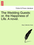 The Wedding Guests : Or, the Happiness of Life. a Novel. by Mary Catherine Hume - Paperback
