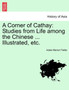 A Corner of Cathay : Studies from Life Among the Chinese ... Illustrated, Etc. by Adele Marion Fielde - Paperback