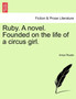 Ruby. a Novel. Founded on the Life of a Circus Girl. by Amye Reade - Paperback