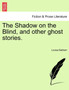 The Shadow on the Blind, and Other Ghost Stories. by Louisa Baldwin - Paperback
