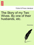 The Story of My Two Wives. by One of Their Husbands, Etc. by Anonymous - Paperback
