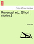 Revenge! Etc. [Short Stories.] by Robert Barr - Paperback