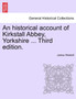An Historical Account of Kirkstall Abbey, Yorkshire ... Third Edition. by James Wardell - Paperback
