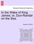 In the Wake of King James; Or, Dun-Randal on the Sea. by Standish O'Grady - Paperback