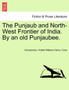 The Punjaub and North-West Frontier of India. by an Old Punjaubee. by Anonymous - Paperback The Punjaub and North-West Frontier of India. by an Old Punjaubee. by Anonymous - Paperback