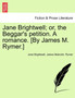 Jane Brightwell; Or, the Beggar's Petition. a Romance. [By James M. Rymer.] by Jane Brightwell - Paperback
