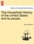 The Household History of the United States and Its People. by Deceased Edward Eggleston - Paperback