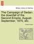 The Campaign of Sedan : The Downfall of the Second Empire. August-September, 1870, Etc. by George Hooper - Paperback