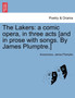 The Lakers : A Comic Opera, in Three Acts [And in Prose with Songs. by James Plumptre.] by Anonymous - Paperback