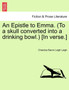 An Epistle to Emma. (to a Skull Converted Into a Drinking Bowl.) [in Verse.] by Chandos Baron Leigh Leigh - Paperback