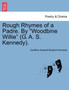 Rough Rhymes of a Padre. by Woodbine Willie (G. A. S. Kennedy). by Geoffrey Anketell Studdert Kennedy - Paperback