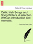 Celtic Irish Songs and Song-Writers. a Selection. with an Introduction and Memoirs. by Charles MacCarthy Collins - Paperback