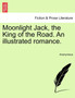 Moonlight Jack, the King of the Road. an Illustrated Romance. by Anonymous - Paperback