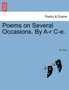 Poems on Several Occasions. by A-R C-E. by A-R C-E - Paperback