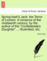 Spring-Heel'd Jack : The Terror of London. a Romance of the Nineteenth Century, by the Author of the Confederate's Daughter ... Illustrated, Etc. by Anonymous - Paperback