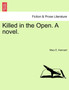 Killed in the Open. a Novel. by Mary E Kennard - Paperback