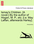 Ismay's Children. [A Novel.] by the Author of Hogan, M. P., Etc. [I.E. May Laffan, Afterwards Harley]. by Anonymous - Paperback