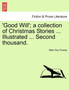 Good Will'; A Collection of Christmas Stories ... Illustrated ... Second Thousand. by Mark Guy Pearse - Paperback