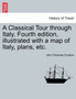 A Classical Tour Through Italy. Fourth Edition, Illustrated with a Map of Italy, Plans, Etc. by John Chetwode Eustace - Paperback