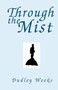 Through the Mist by Dudley Weeks - Hardback