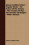 Johann Gottlieb Fichte's Popular Works - The Nature Of The Scholar - The Vocation Of Man - The Doctrine Of Religion - With A Memoir by Johann Gottlieb Fichte - Paperback