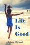 Life Is Good by Prinnie McCourt - Paperback