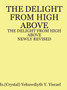 The DELIGHT FROM HIGH ABOVE (Newly Revised by Wells Fargo Yehuwdiyth Yisrael - Paperback