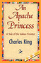 An Apache Princess by King Charles King - Paperback