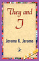 They and I by K Jerome Jerome K Jerome - Paperback