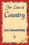 For Love of Country by Townsend Brady Cyrus Townsend Brady - Paperback