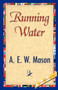 Running Water by E W Mason A E W Mason - Hardback