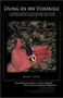 Dung in My Foxhole : A Soldier's Account of the Iraq War, and His Post War Struggles with Injury and Ptsd Thru Poetry by Gordon L EweLL - Paperback