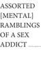 Assorted [Mental] Ramblings of A Sex Addict by Jorge de Leon - Paperback