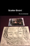 Scatter Brain! - By Fly Ty Unchained by Fly Ty Unchained - Paperback