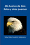 Mis Suenos De Alas Rotas y Otros Poemas by Robert Allen Goodrich Valderrama - Paperback