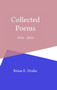 Collected Poems 1976 - 2016 by Brian E. Drake - Hardback