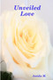 Unveiled Love by Anida M. - Paperback