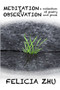 Meditation and Observation: A Collection of Poetry and Prose by Felicia Zhu - Paperback