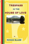 Trespass in the House of Love by Ronan Blaze - Paperback