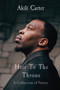 Heir To The Throne : A Collection of Poetry by Akili Carter - Paperback