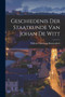 Geschiedenis der Staatkunde van Johan de Witt by Willem Christiaan Knottenbelt - Paperback