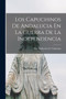 Los Capuchinos De Andalucia En La Guerra De La Independencia by Fray 1859?-1914 Ambrosio De Valencina - Paperback
