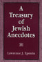 A Treasury of Jewish Anecdotes by Lawrence J. Epstein - Paperback