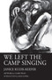 We Left the Camp Singing by Janice Kulyk Keefer - Paperback