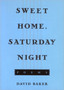Sweet Home, Saturday Night : Poems by David Baker - Paperback