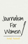 Journalism for Women : With an Essay from Arnold Bennett by F. J. Harvey Darton by Arnold Bennett - Paperback