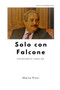 Solo con Falcone : maxidramma in cinque atti : 2 by Marco Pizzi - Paperback
