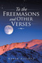 To the Freemasons and Other Verses by Robin Elliott - Paperback