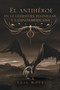 El Antiheroe En La Literatura Peninsular Y Latinoamericana by Luis Mora - Paperback